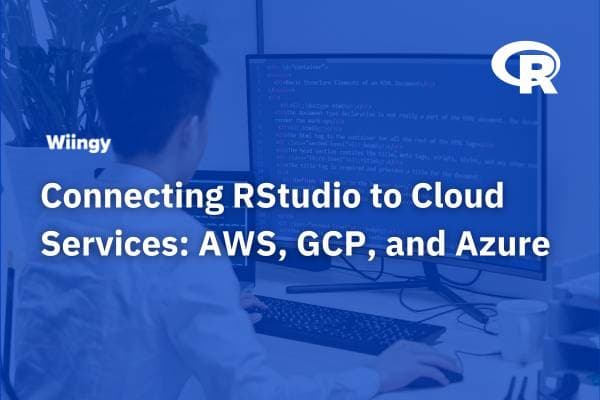 Connecting RStudio to Cloud Services: AWS, GCP, and Azure