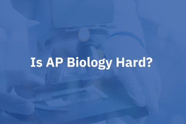 Is AP Biology Hard?