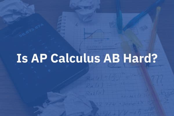 Is AP Calculus AB Hard?