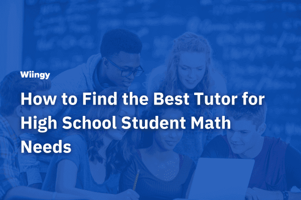 How to Find the Best Tutor for High School Student Math Needs