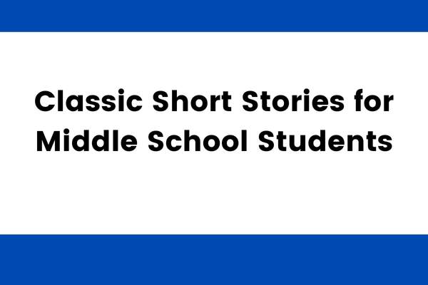 Classic Short Stories for Middle School Students