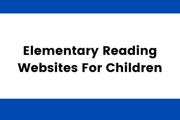 Top 10 Free Elementary Reading Websites For Children