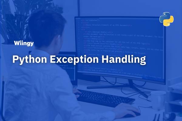 Python Exceptions: The Ultimate Beginner's Guide (with Examples)