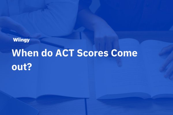 When Do ACT Scores Come Out? | Updated For 2024