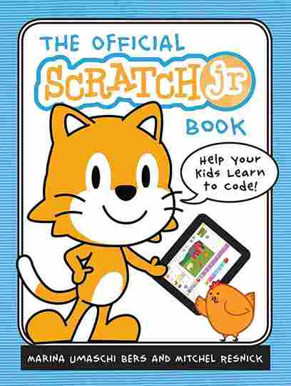 The Official Scratch Jr Book: Help Your Kids Learn to Code
