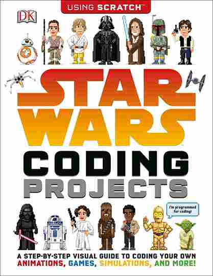 Star Wars Coding project: A Step-by-Step Visual Guide To Coding Your Animation, Games, Stimulations