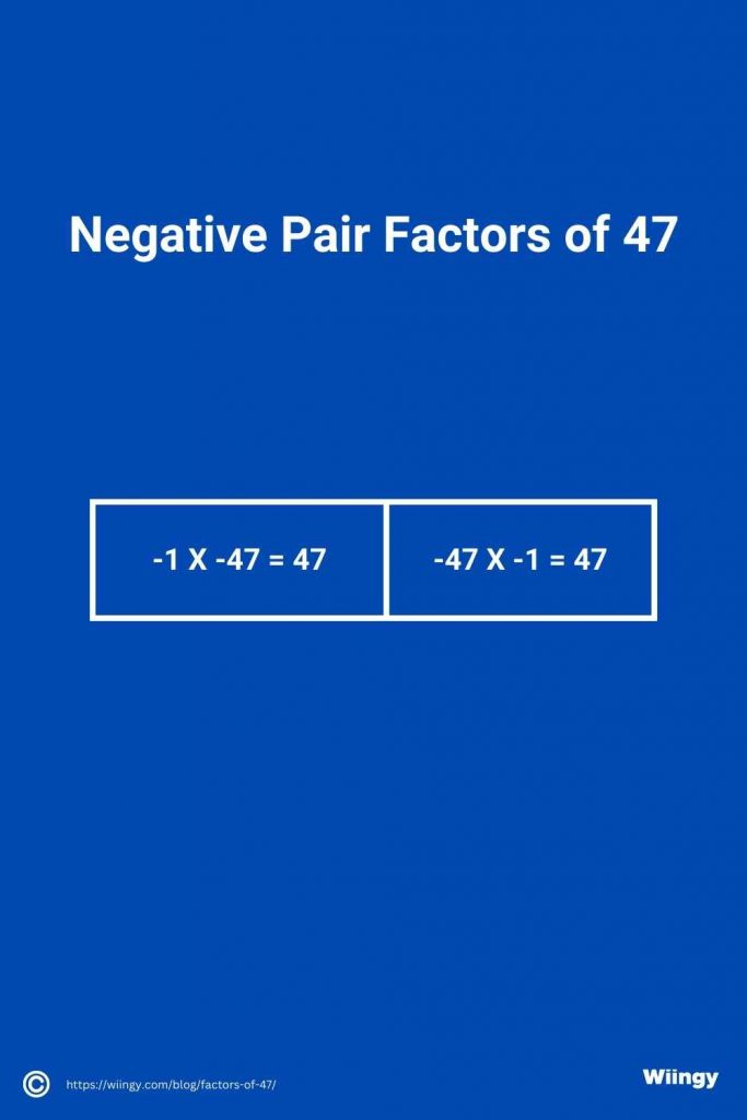 Negative Pair Factors of 47