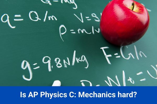 Is AP Physics C: Mechanics Hard