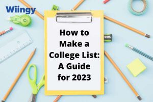 How to Make a College List A Guide for 2023